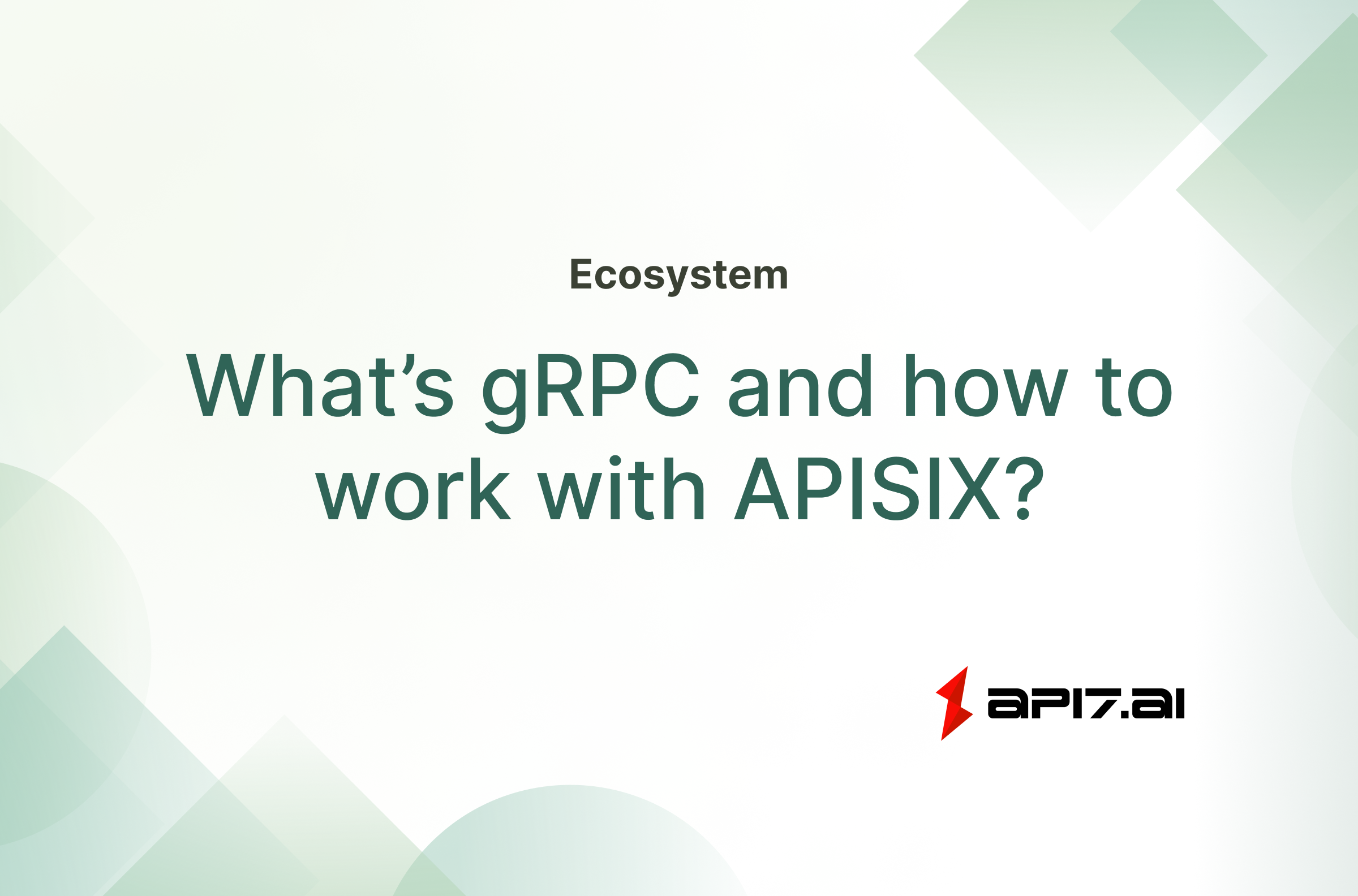 What Is gRPC? How to Work With APISIX?