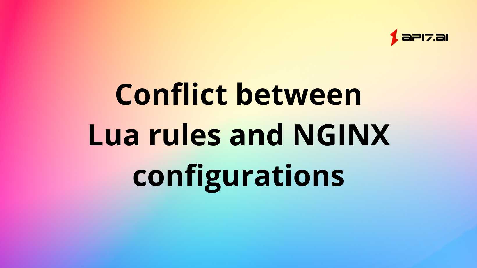 What if there is a conflict between Lua rules and NGINX configuration?