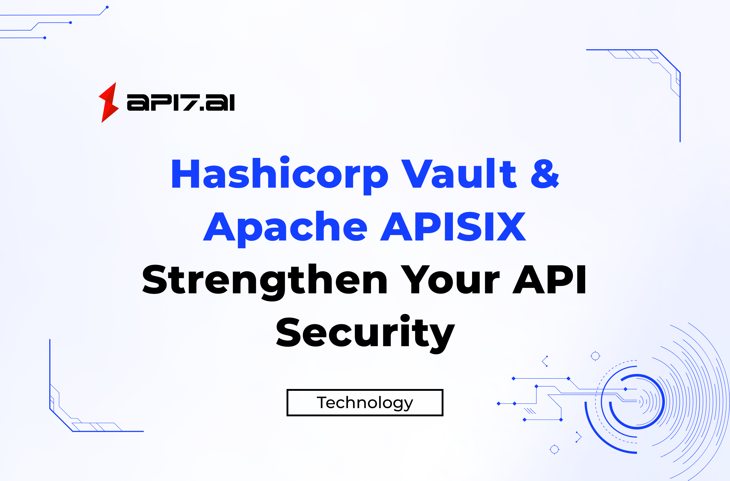 Hashicorp Vault & Apache APISIX: Strengthen Your API Security