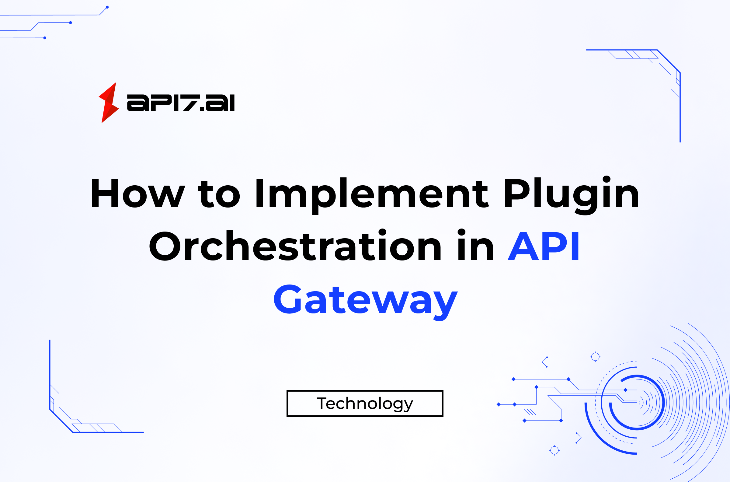 how-to-implement-plugin-orchestration-in-api-gateway-api7-ai