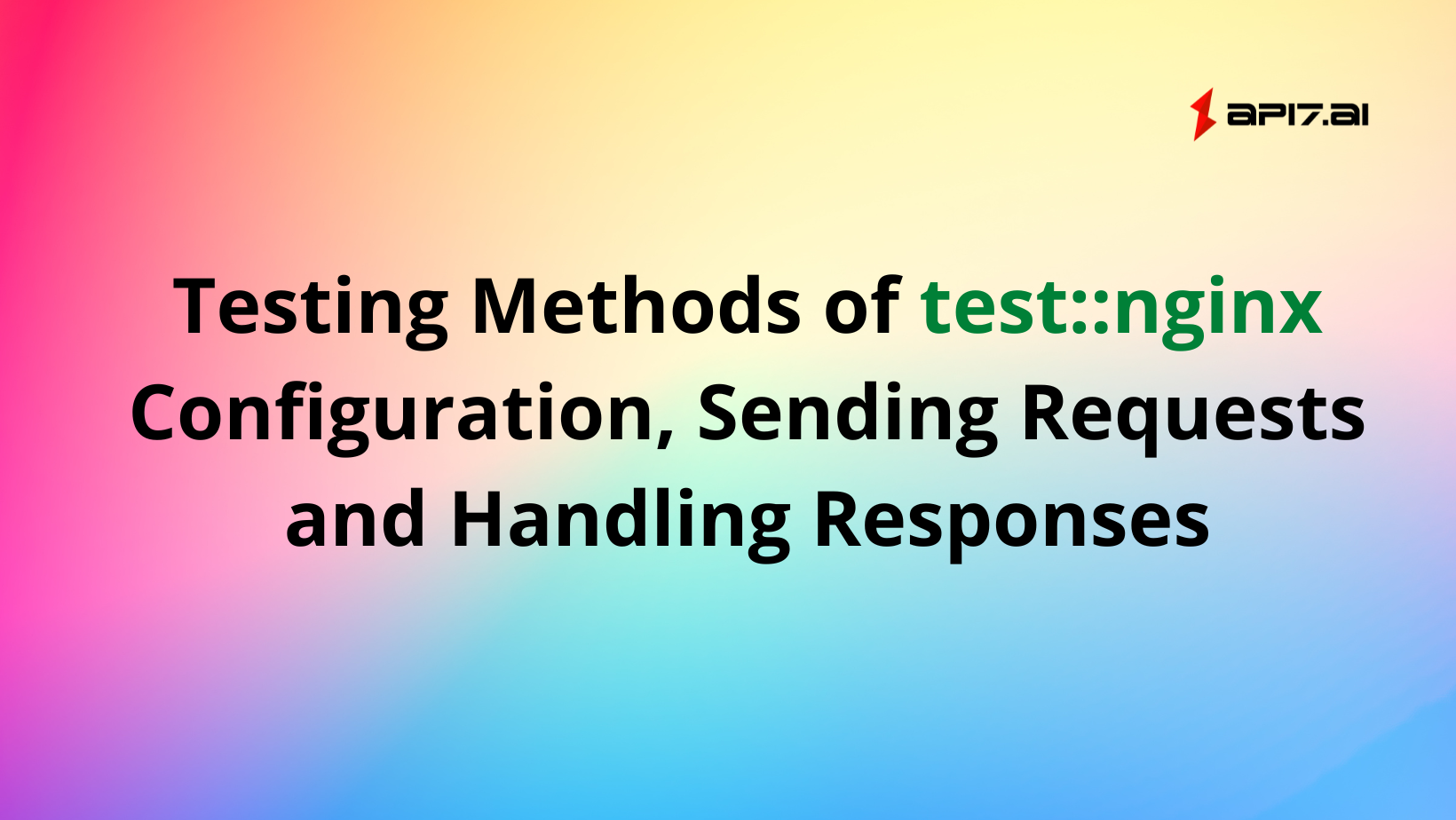 Testing Methods of `test::nginx`: Configuration, Sending Requests, and Handling Responses