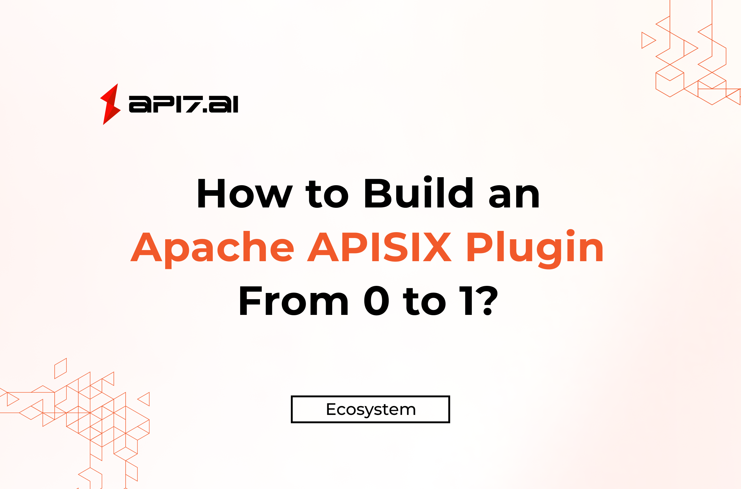 How to Build an Apache APISIX Plugin From 0 to 1?