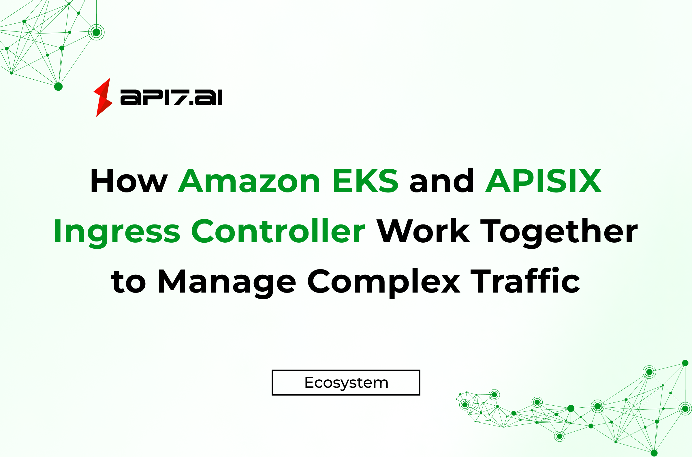 How Amazon EKS and APISIX Ingress Controller Work Together to Manage Complex Traffic