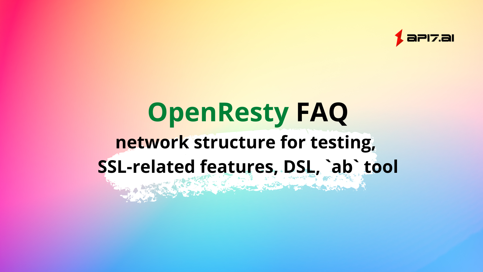 OpenResty FAQ | Network Structure for Testing, SSL-related Features, DSL, `ab` Tool