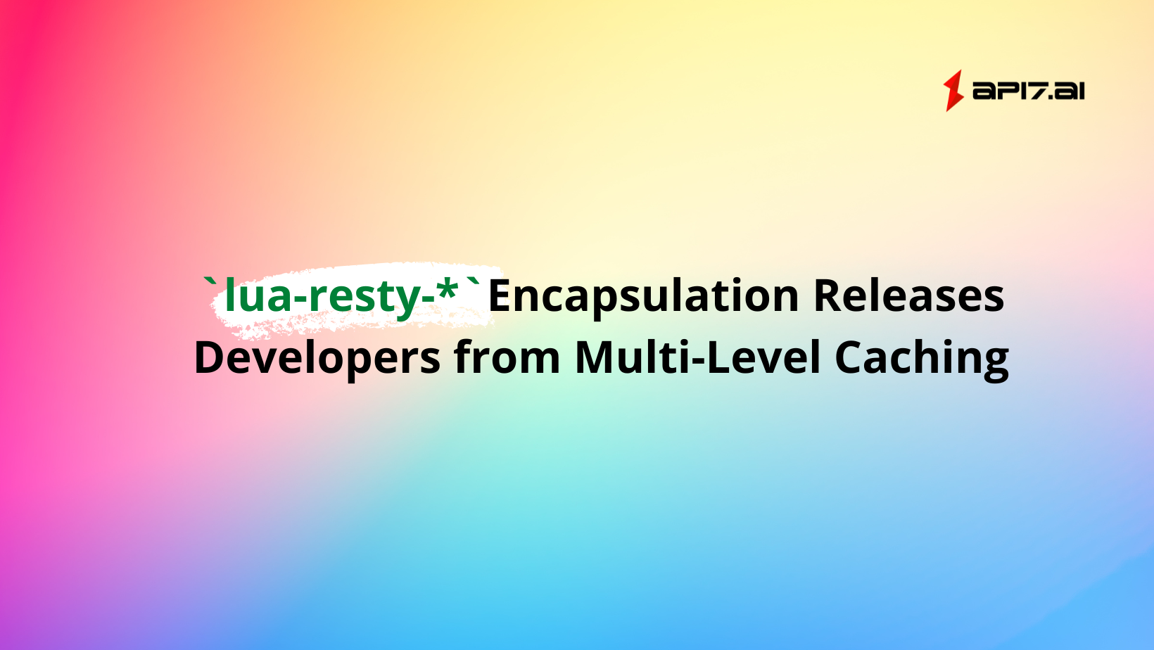 `lua-resty-*` Encapsulation Releases Developers from Multi-Level Caching