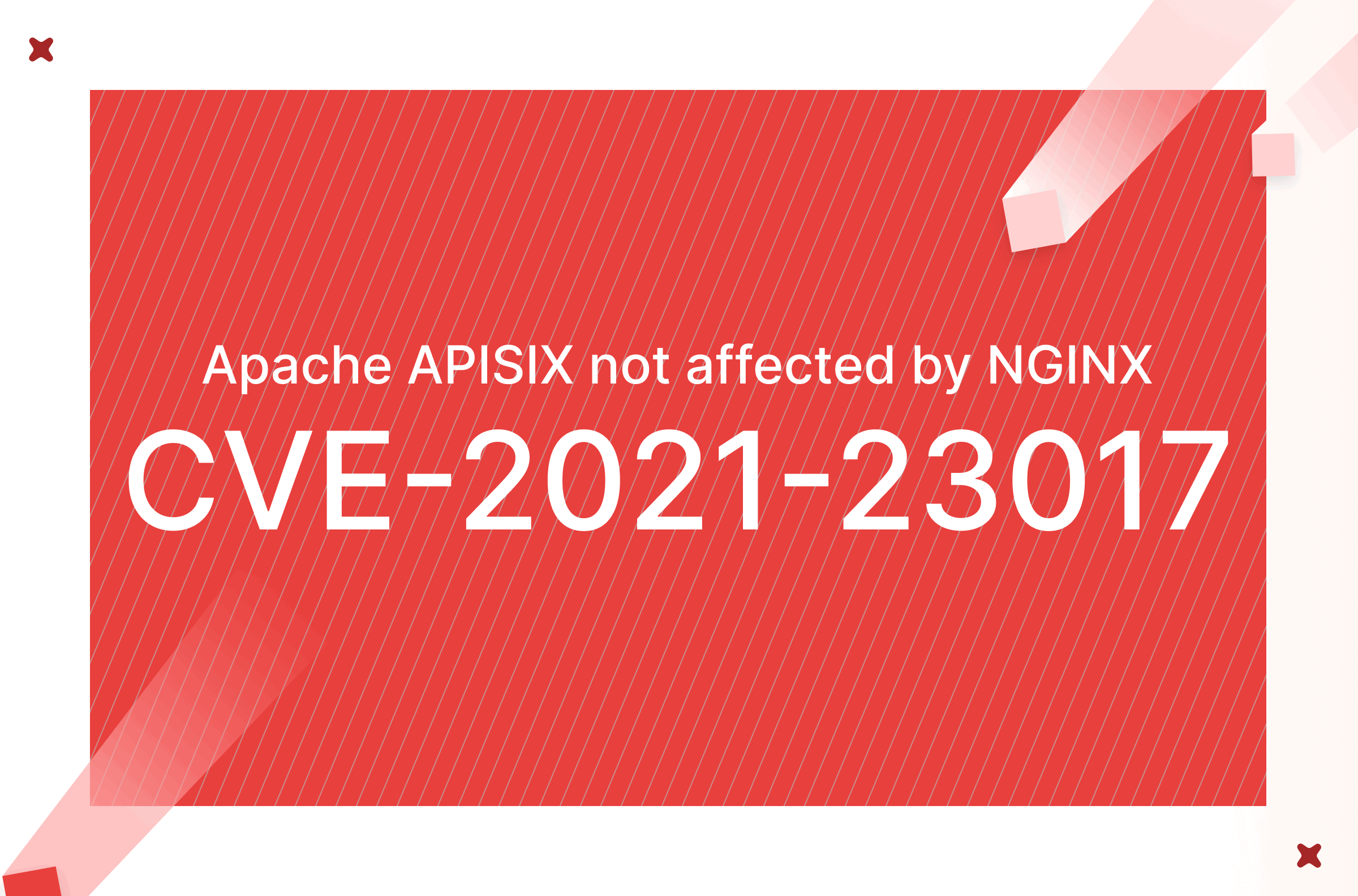 Apache APISIX not affected by NGINX CVE202123017 Apache APISIX