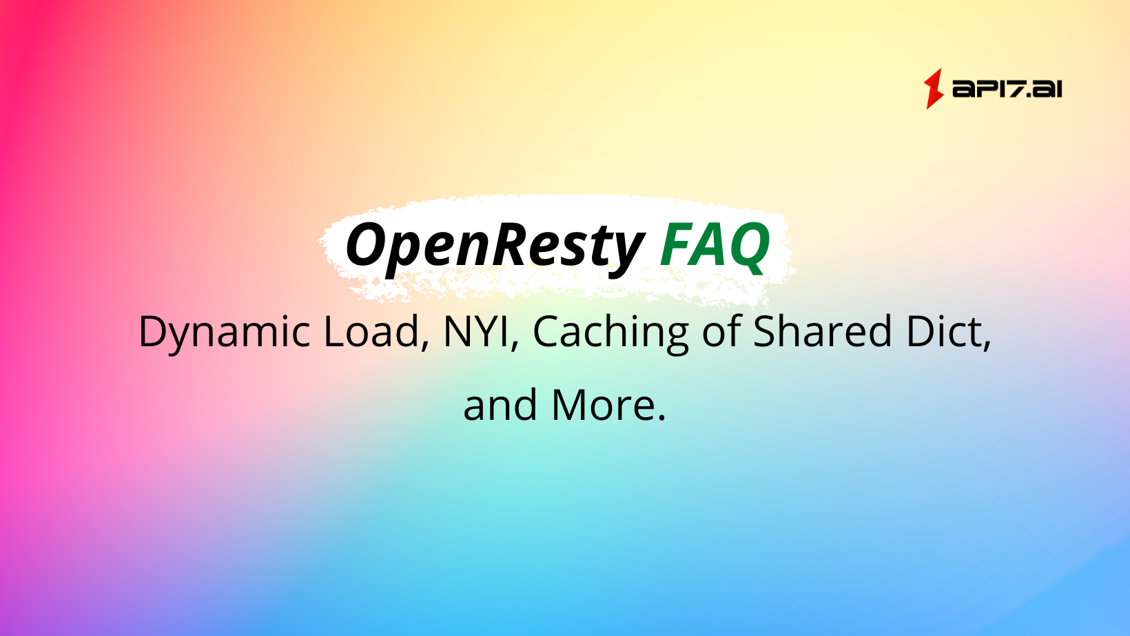 OpenResty FAQ | Dynamic Load, NYI, and Caching of Shared Dict