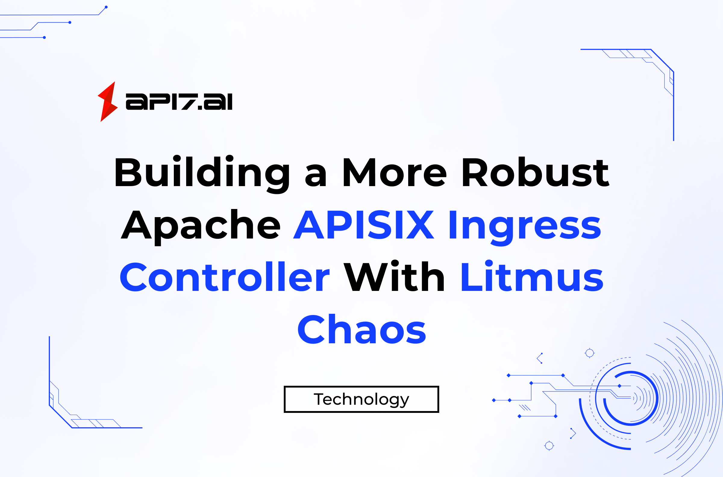 Building a More Robust Apache APISIX Ingress Controller With Litmus Chaos