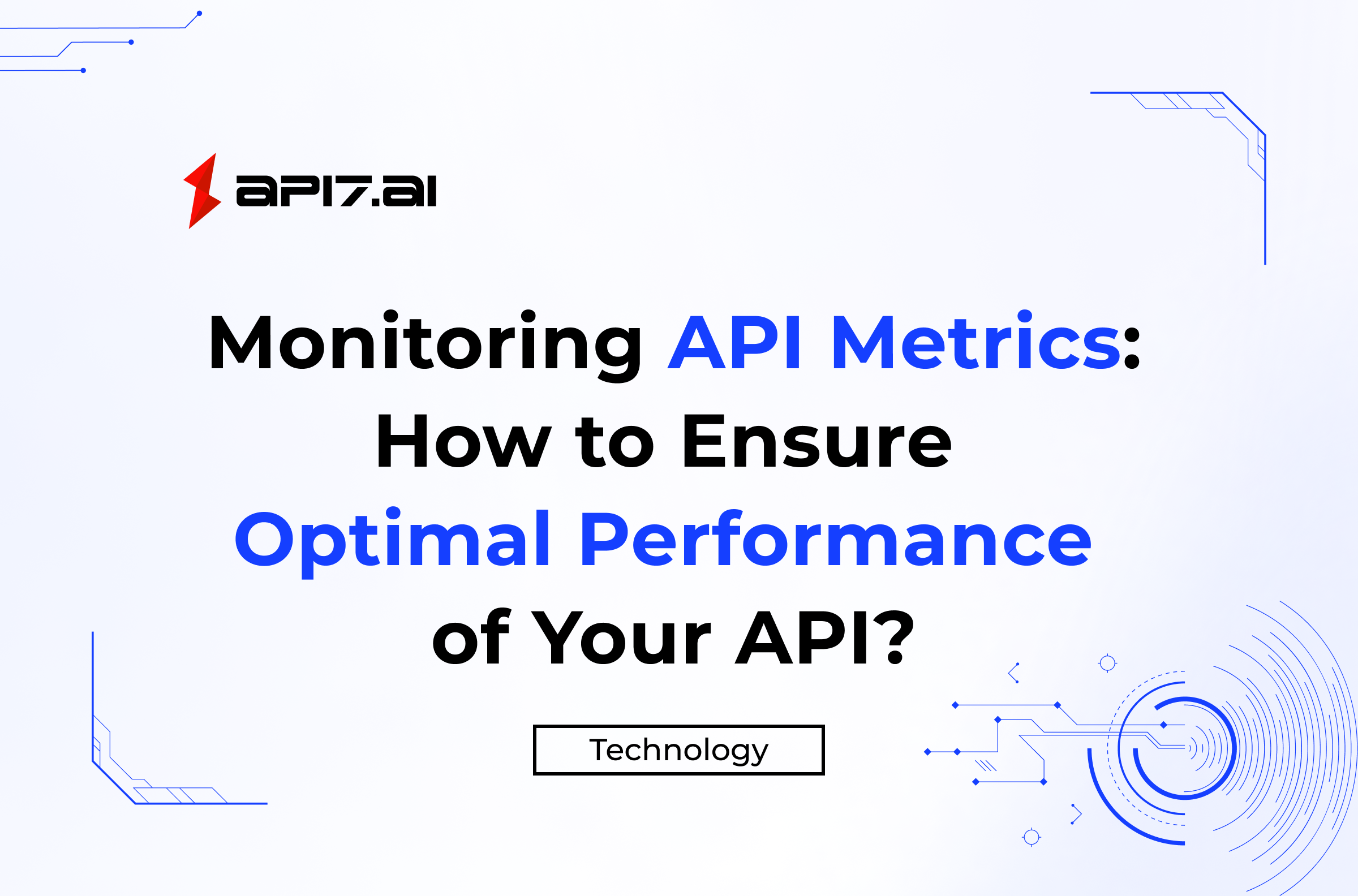 Monitoring API Metrics: How to Ensure Optimal Performance of Your API?