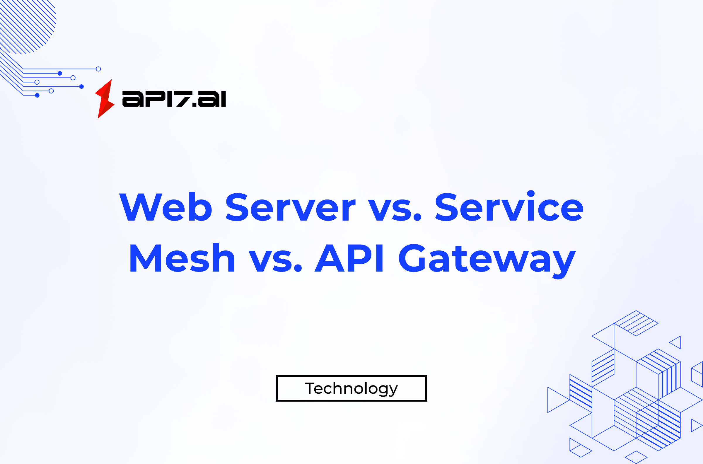 Web Server vs. Service Mesh vs. API Gateway: Which One is Right for You?