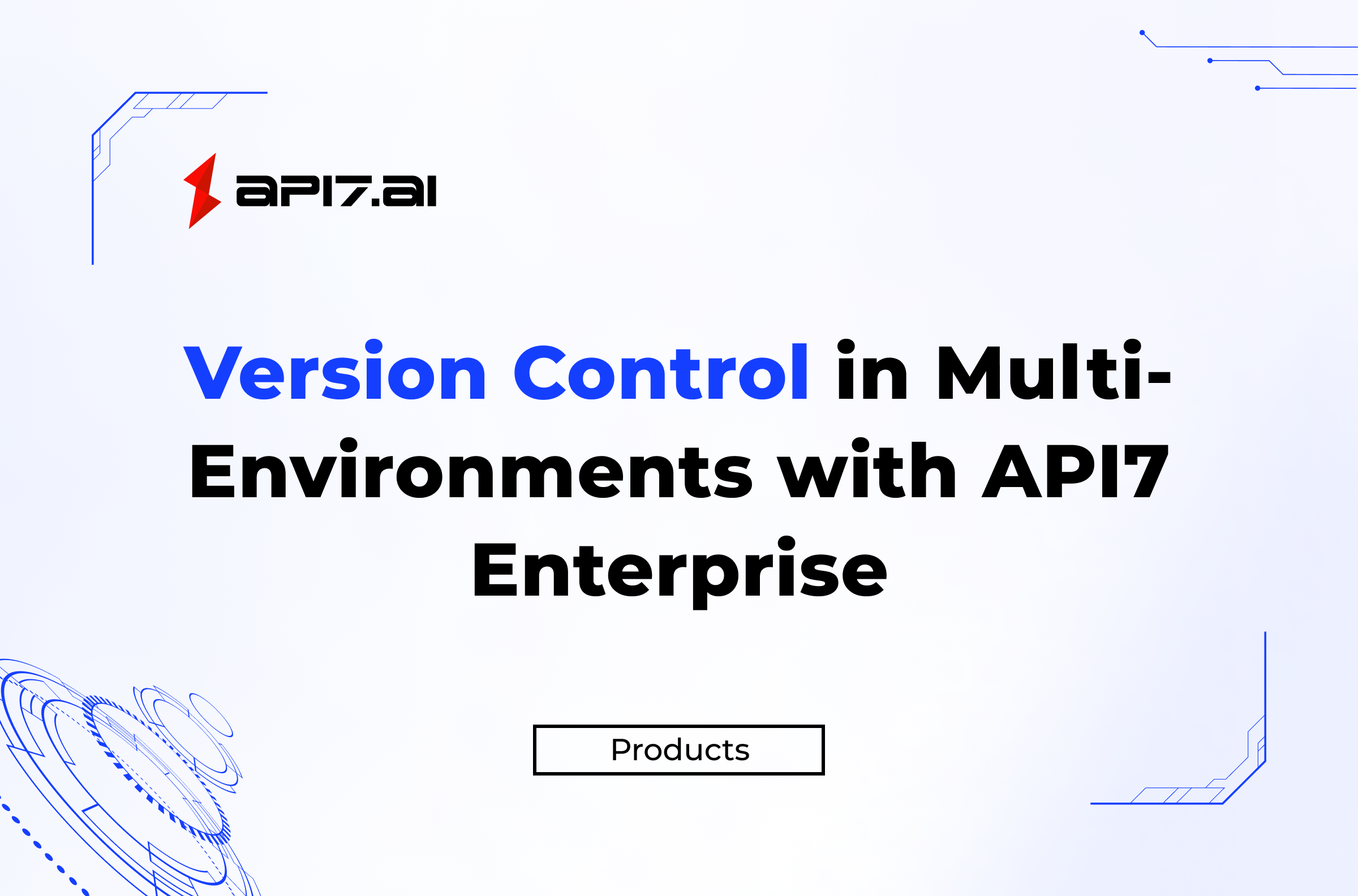 Key Aspects of API Evolution: Version Control in Multi-Environments with API7 Enterprise