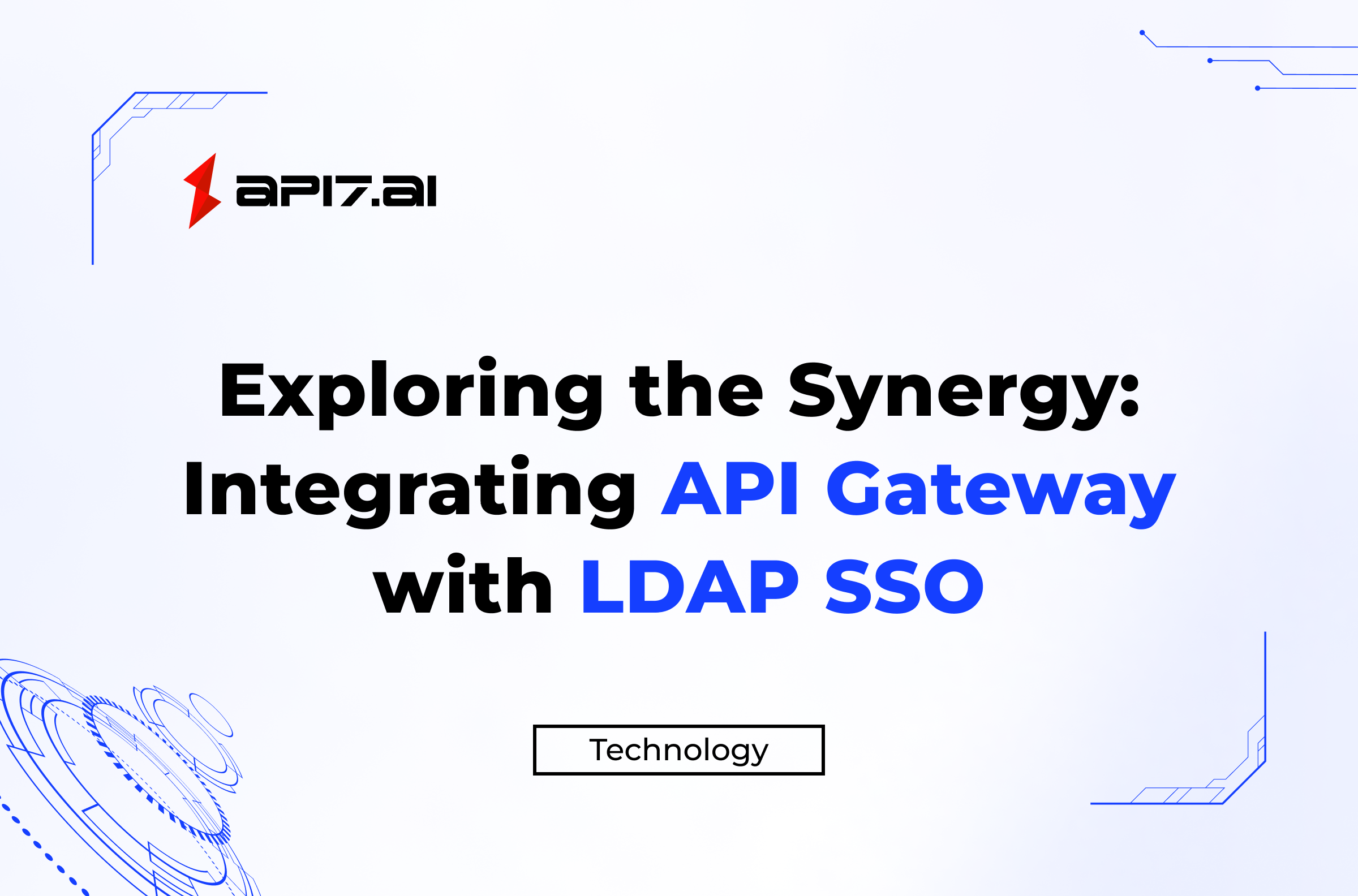 Exploring the Synergy: Integrating API Gateway with LDAP SSO