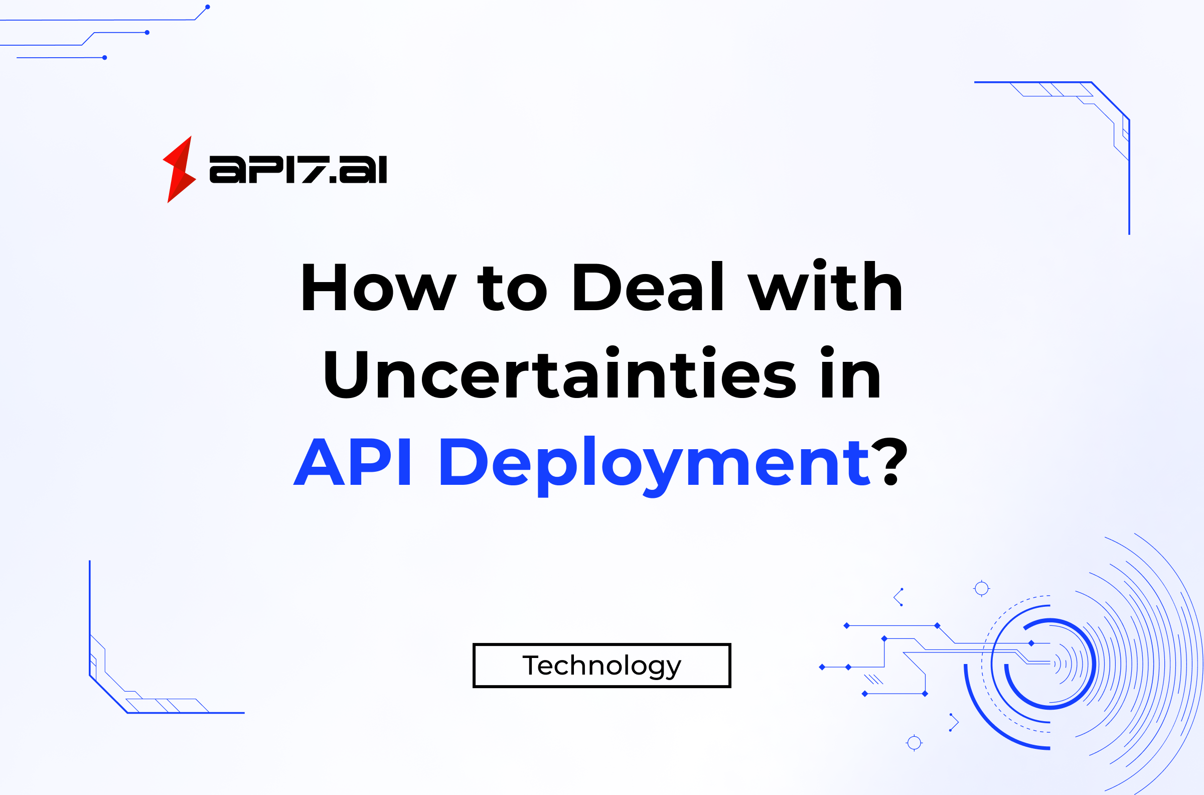 How to Deal with Uncertainties in API Deployment?