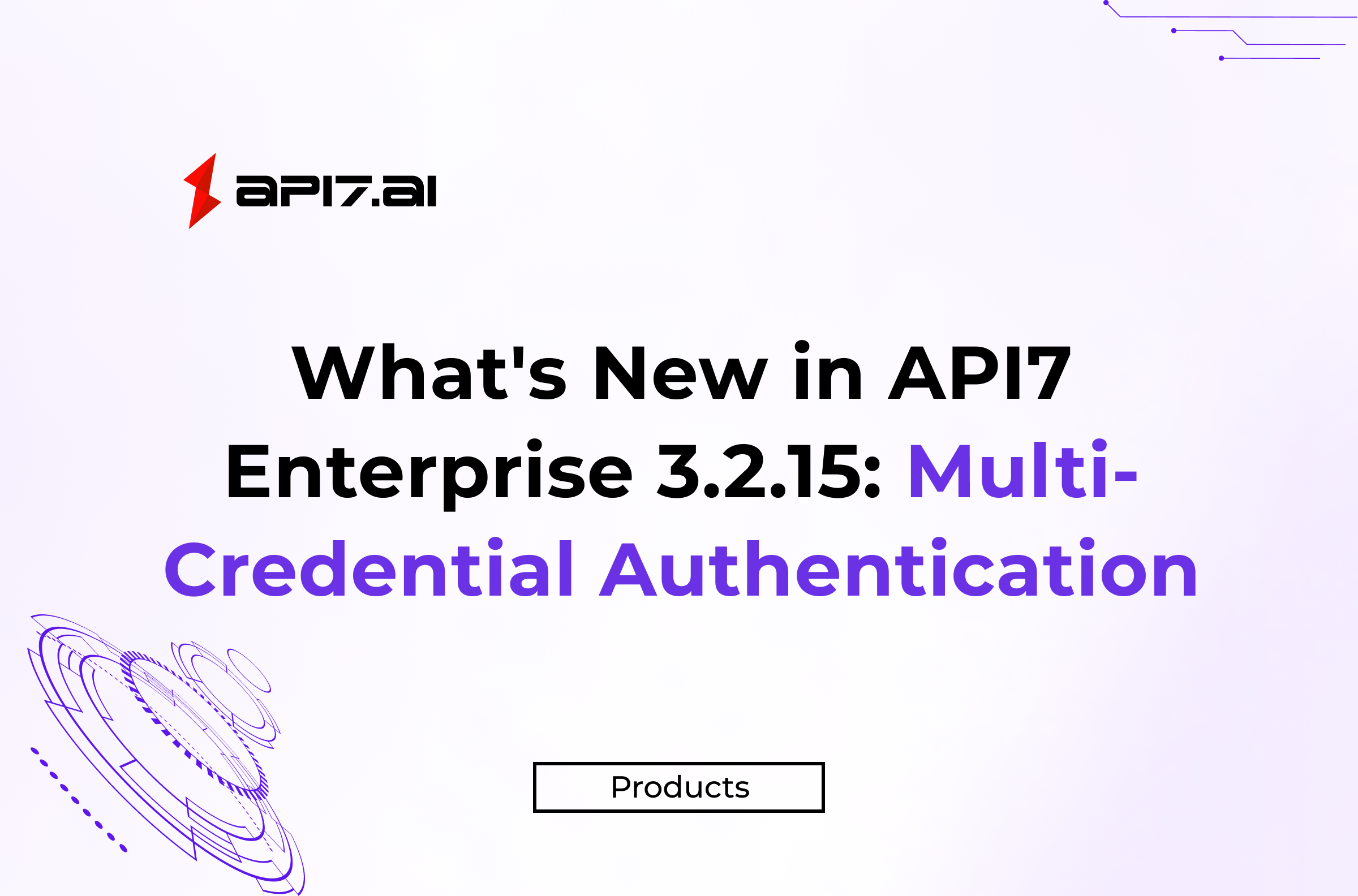 API7 Enterprise v3.2.15: Multi-Credential Authentication