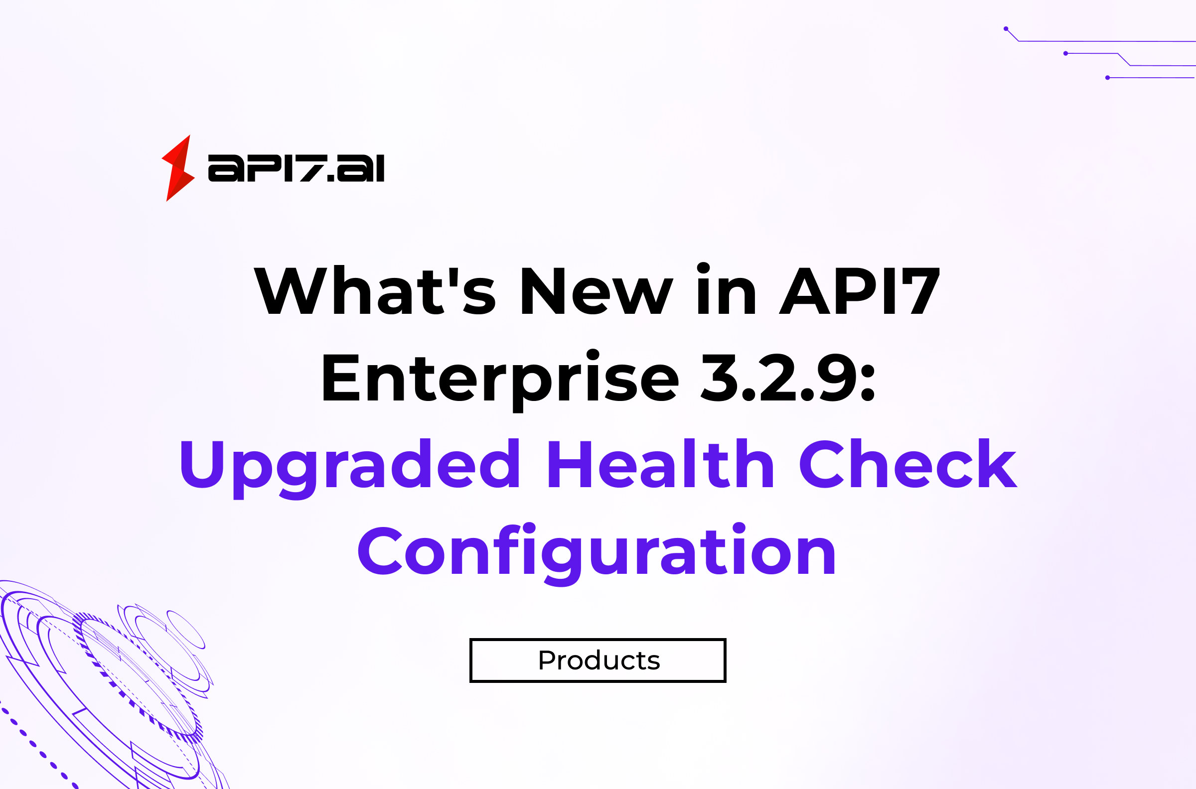 What's New in API7 Enterprise 3.2.9: Upgraded Health Check Configuration