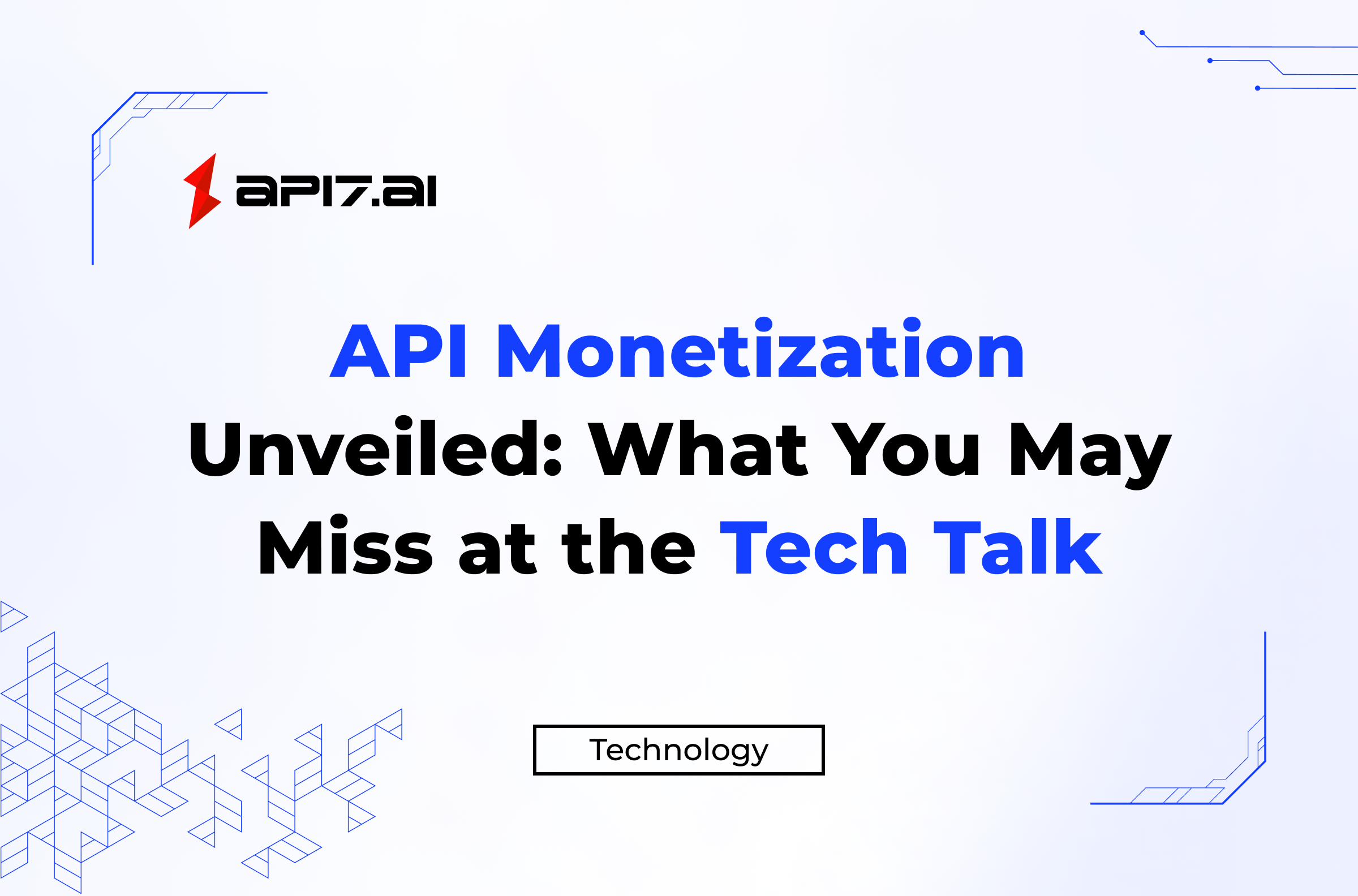 API Monetization Unveiled: What You May Miss at the Tech Talk