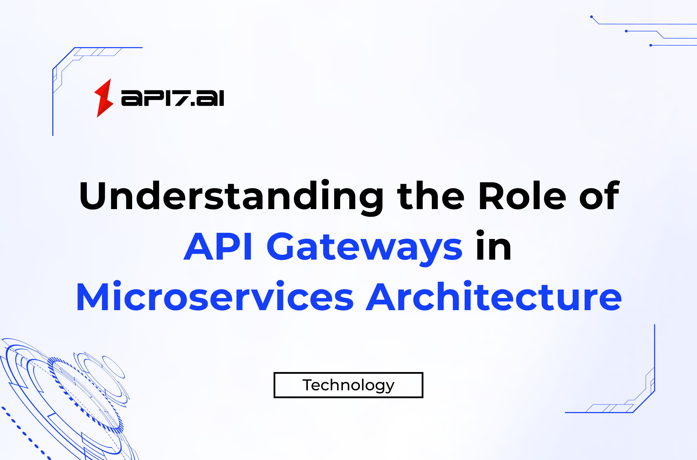 Understanding the Role of API Gateways in Microservices Architecture